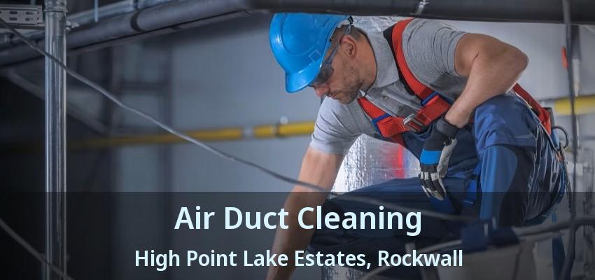 Air Duct Cleaning High Point Lake Estates, Rockwall - TX