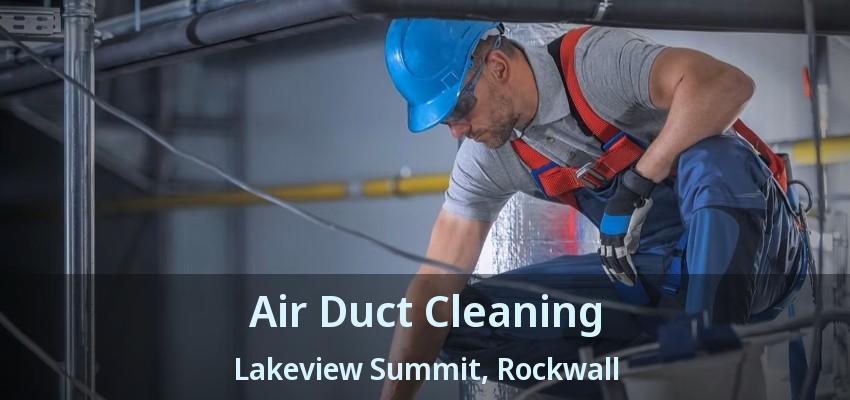 Air Duct Cleaning Lakeview Summit, Rockwall - TX