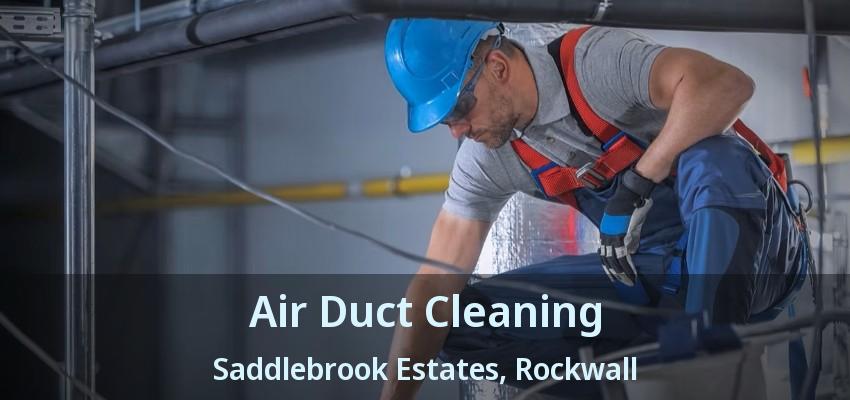Air Duct Cleaning Saddlebrook Estates, Rockwall - TX
