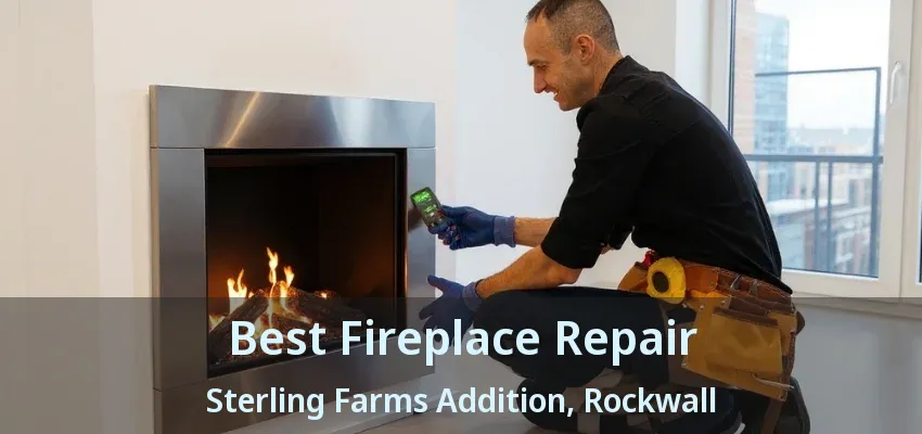 Best Fireplace Repair Sterling Farms Addition, Rockwall - TX