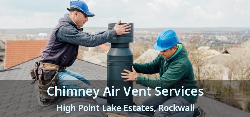 Chimney Air Vent Services High Point Lake Estates, Rockwall - TX