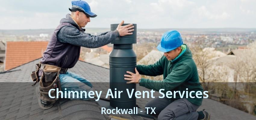 Chimney Air Vent Services Rockwall - TX