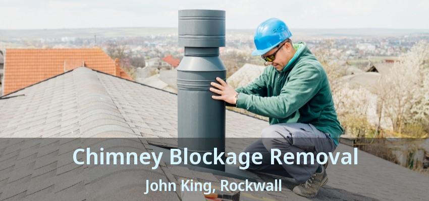 Chimney Blockage Removal John King, Rockwall - TX