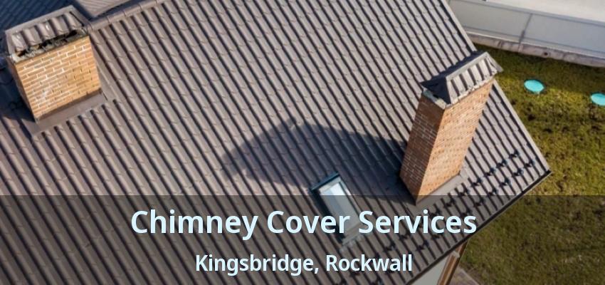 Chimney Cover Services Kingsbridge, Rockwall - TX