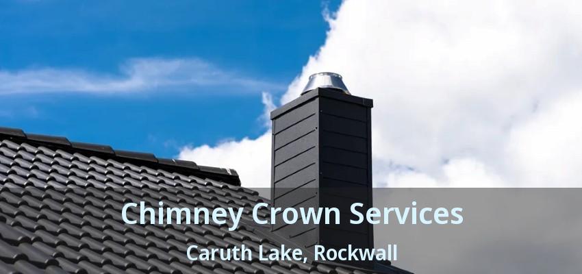Chimney Crown Services Caruth Lake, Rockwall - TX
