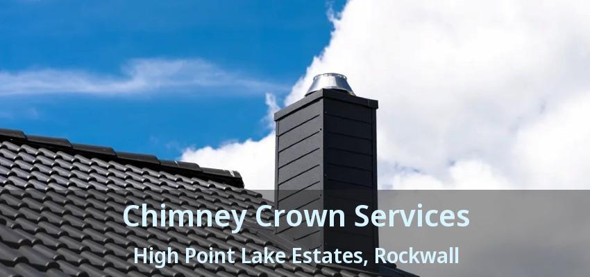 Chimney Crown Services High Point Lake Estates, Rockwall - TX