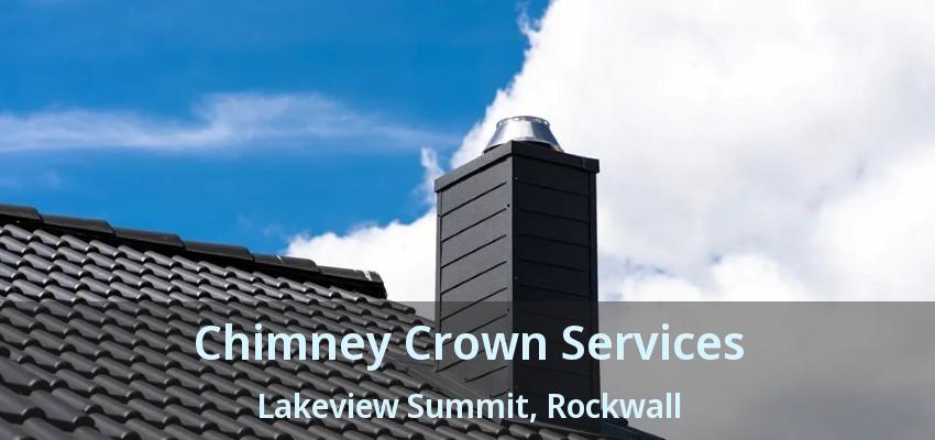 Chimney Crown Services Lakeview Summit, Rockwall - TX