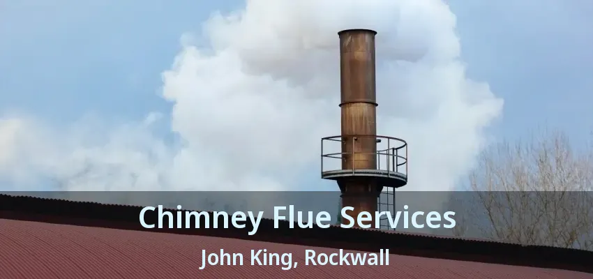 Chimney Flue Services John King, Rockwall - TX