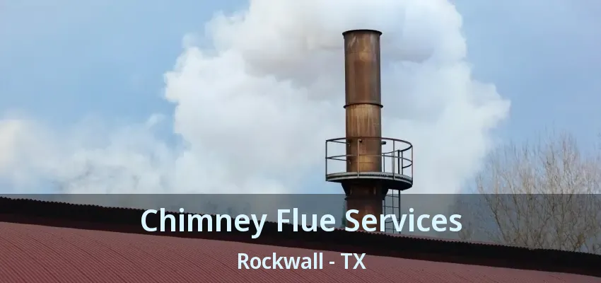 Chimney Flue Services Rockwall - TX