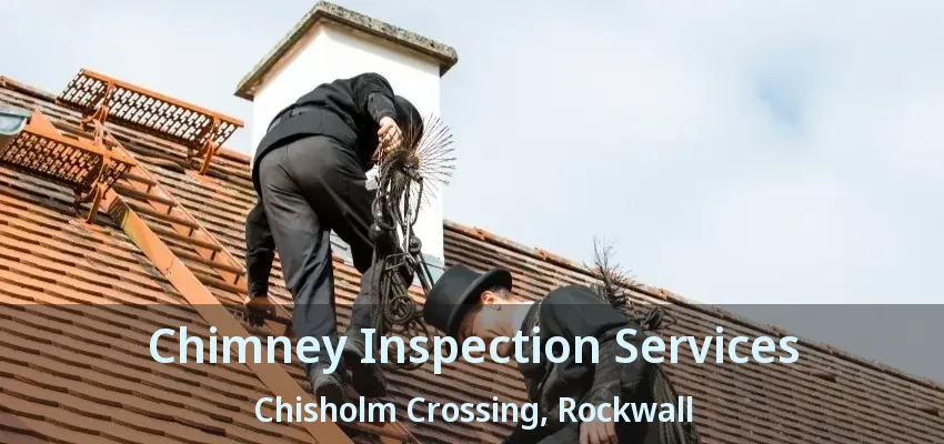 Chimney Inspection Services Chisholm Crossing, Rockwall - TX