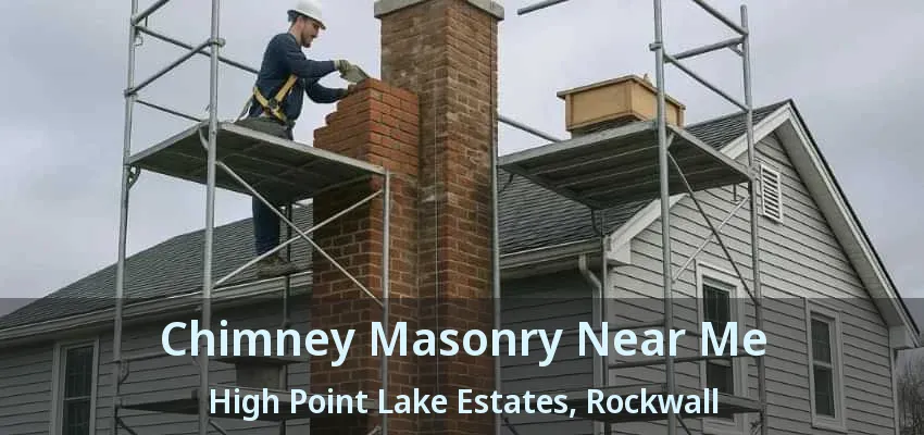 Chimney Masonry Near Me High Point Lake Estates, Rockwall - TX