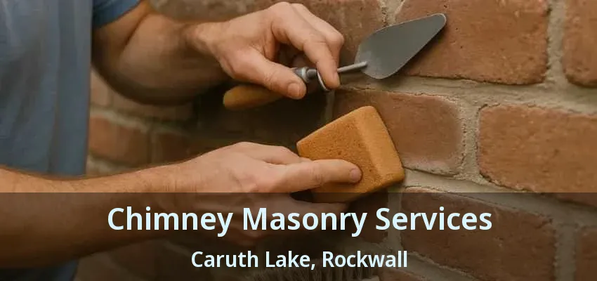 Chimney Masonry Services Caruth Lake, Rockwall - TX