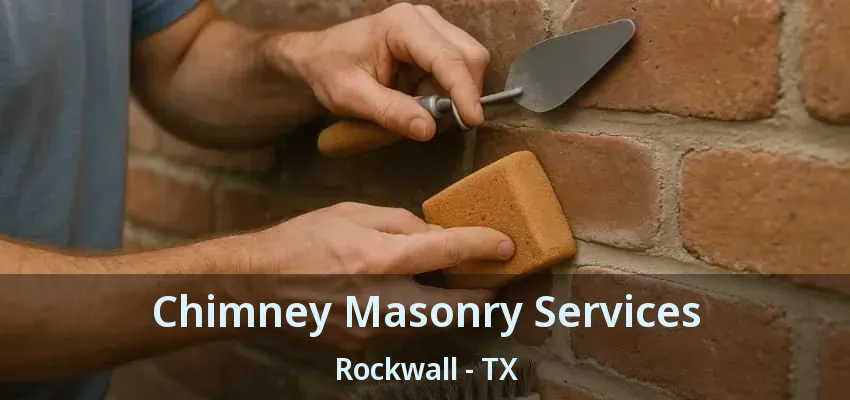 Chimney Masonry Services Rockwall - TX