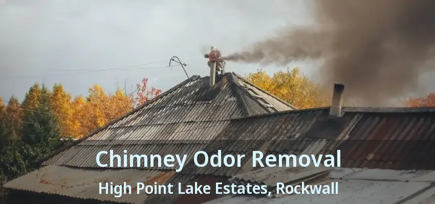 Chimney Odor Removal High Point Lake Estates, Rockwall - TX