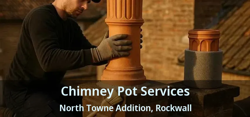 Chimney Pot Services North Towne Addition, Rockwall - TX