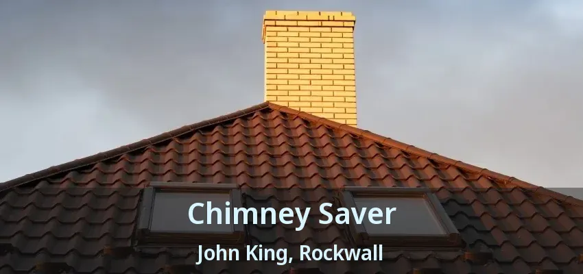 Chimney Saver John King, Rockwall - TX