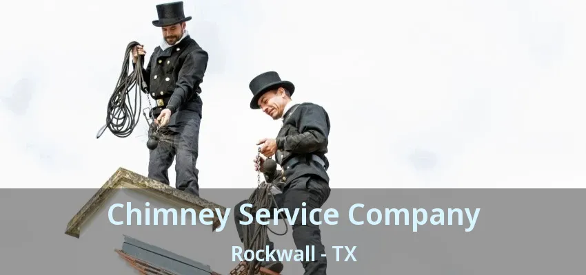 Chimney Service Company Rockwall - TX