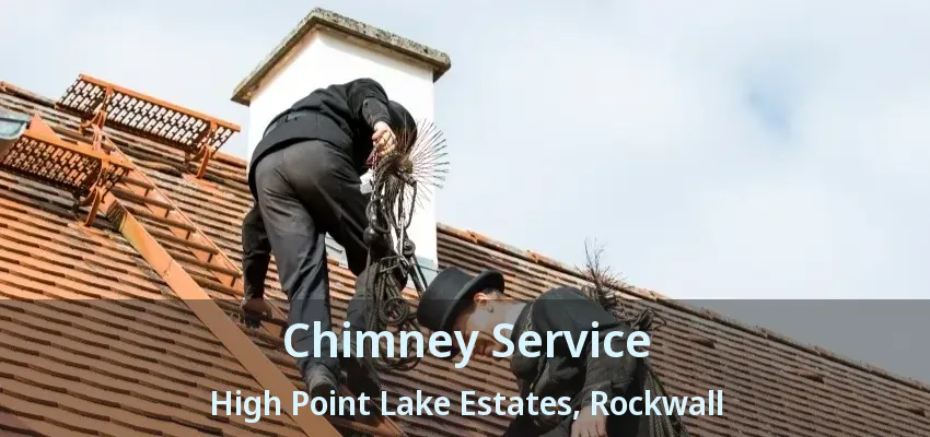 Chimney Service High Point Lake Estates, Rockwall - TX