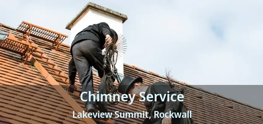 Chimney Service Lakeview Summit, Rockwall - TX