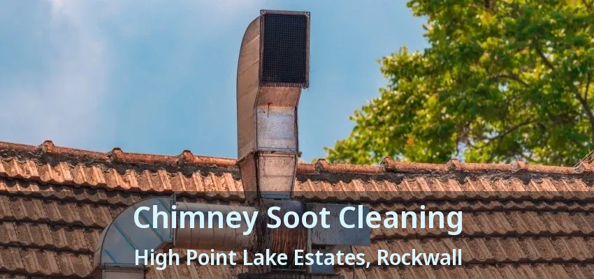 Chimney Soot Cleaning High Point Lake Estates, Rockwall - TX