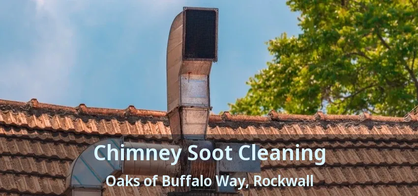 Chimney Soot Cleaning Oaks of Buffalo Way, Rockwall - TX
