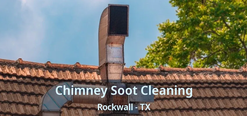 Chimney Soot Cleaning Rockwall - TX