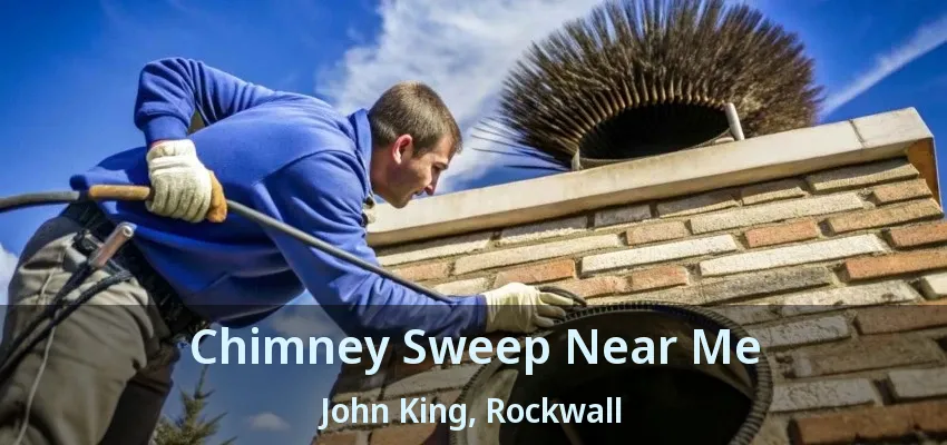 Chimney Sweep Near Me John King, Rockwall - TX
