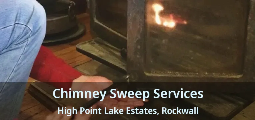 Chimney Sweep Services High Point Lake Estates, Rockwall - TX