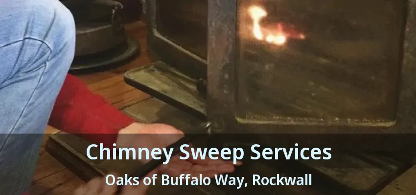 Chimney Sweep Services Oaks of Buffalo Way, Rockwall - TX