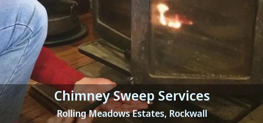 Chimney Sweep Services Rolling Meadows Estates, Rockwall - TX