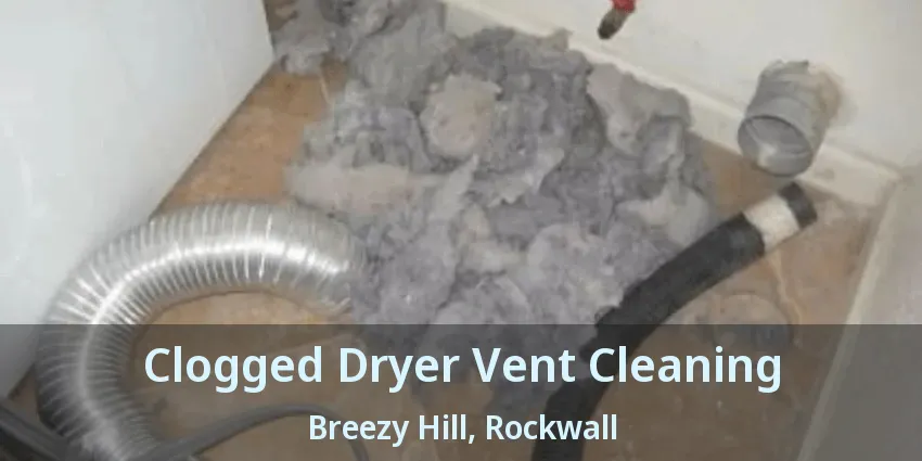 Clogged Dryer Vent Cleaning Breezy Hill, Rockwall - TX