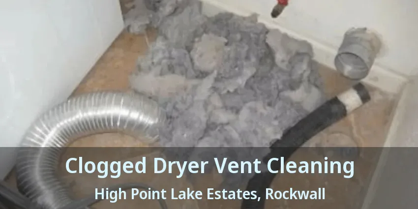 Clogged Dryer Vent Cleaning High Point Lake Estates, Rockwall - TX