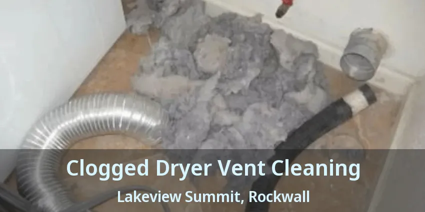 Clogged Dryer Vent Cleaning Lakeview Summit, Rockwall - TX