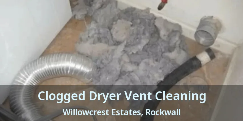 Clogged Dryer Vent Cleaning Willowcrest Estates, Rockwall - TX