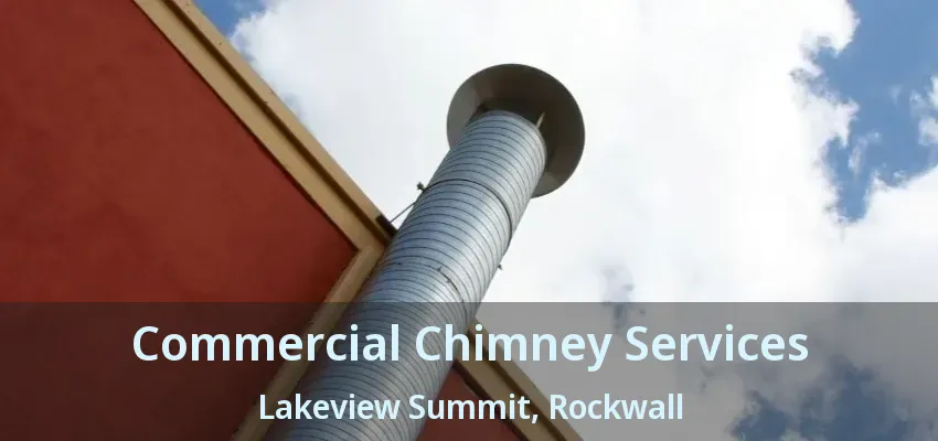 Commercial Chimney Services Lakeview Summit, Rockwall - TX