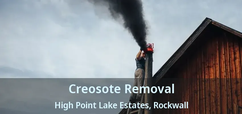 Creosote Removal High Point Lake Estates, Rockwall - TX