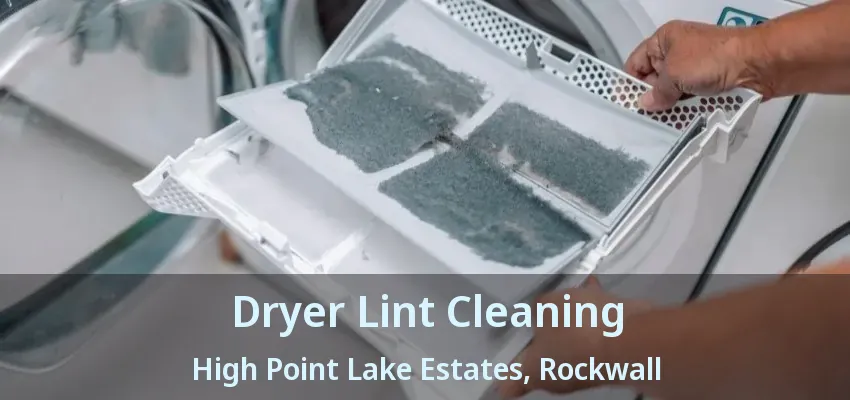 Dryer Lint Cleaning High Point Lake Estates, Rockwall - TX