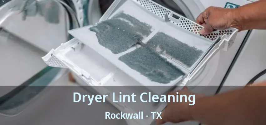 Dryer Lint Cleaning Rockwall - TX