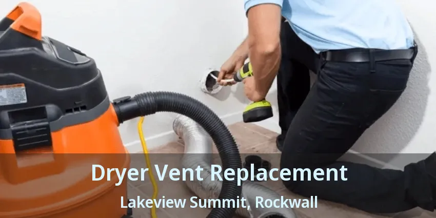 Dryer Vent Replacement Lakeview Summit, Rockwall - TX