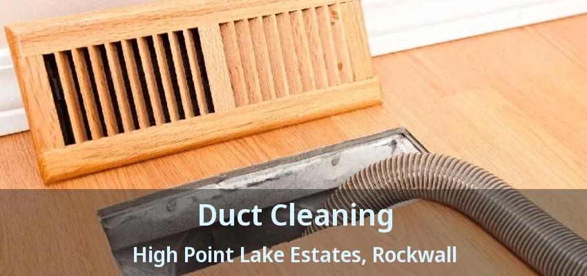 Duct Cleaning High Point Lake Estates, Rockwall - TX
