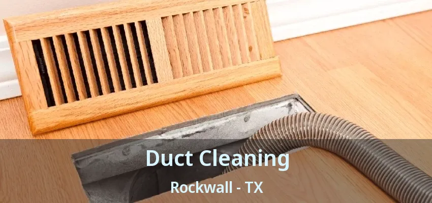 Duct Cleaning Rockwall - TX