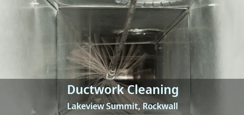 Ductwork Cleaning Lakeview Summit, Rockwall - TX