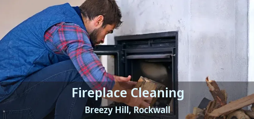 Fireplace Cleaning Breezy Hill, Rockwall - TX