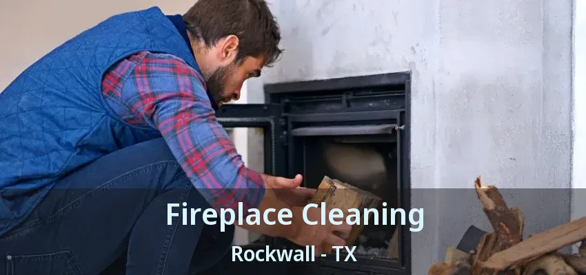 Fireplace Cleaning Rockwall - TX