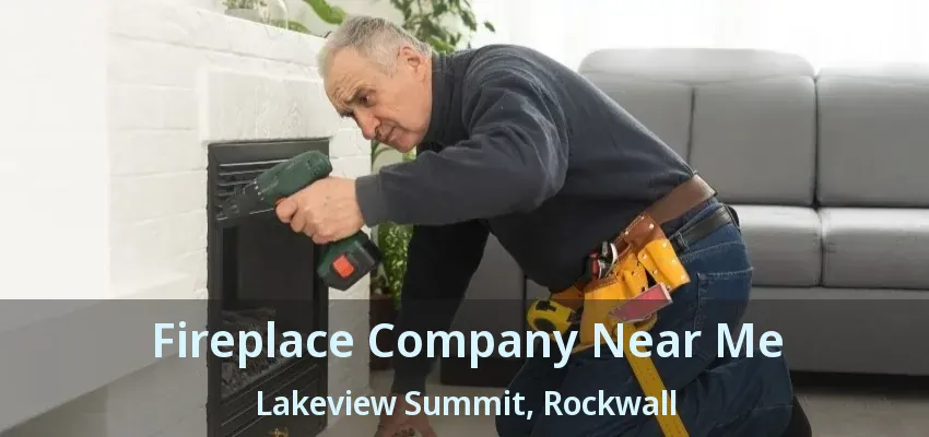 Fireplace Company Near Me Lakeview Summit, Rockwall - TX