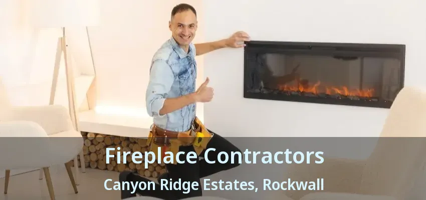 Fireplace Contractors Canyon Ridge Estates, Rockwall - TX