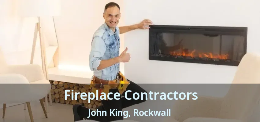 Fireplace Contractors John King, Rockwall - TX