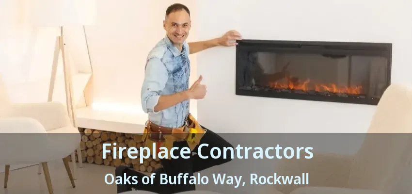 Fireplace Contractors Oaks of Buffalo Way, Rockwall - TX
