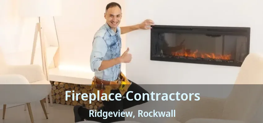 Fireplace Contractors Ridgeview, Rockwall - TX