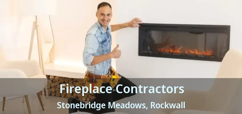 Fireplace Contractors Stonebridge Meadows, Rockwall - TX